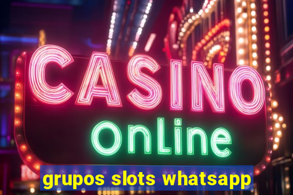 grupos slots whatsapp